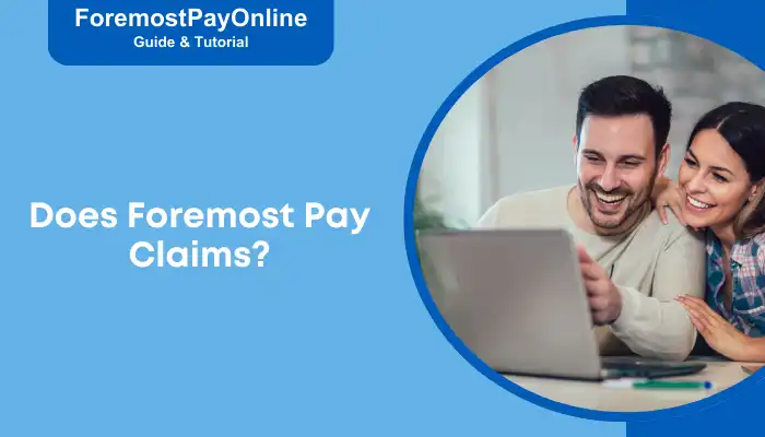 Does Foremost Pay Claims
