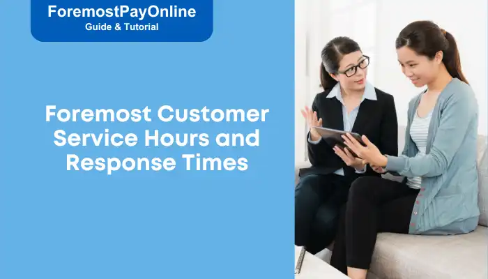 Foremost Customer Service Hours and Response Times