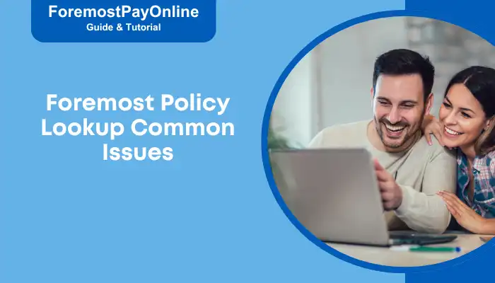 Foremost Policy Lookup Common Issues Foremost Policy Lookup Common Issues