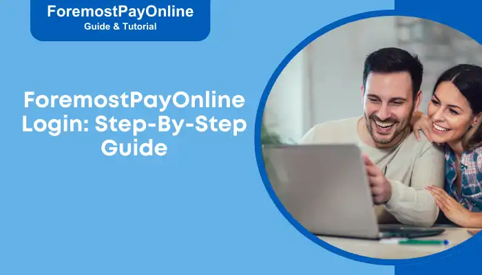 ForemostPayOnline Login Step-By-Step Guide ForemostPayOnline Login Step-By-Step Guide
