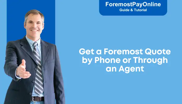 Get a Foremost Quote by Phone or Through an Agent Get a Foremost Quote by Phone or Through an Agent