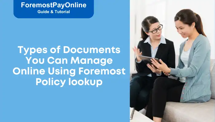 Types of Documents You Can Manage Online Using Foremost Policy lookup Types of Documents You Can Manage Online Using Foremost Policy lookup