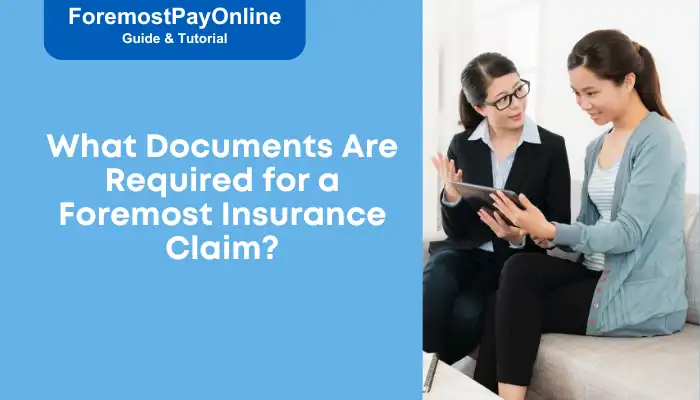 What Documents Are Required for a Foremost Insurance Claim What Documents Are Required for a Foremost Insurance Claim