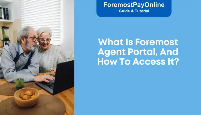 What Is Foremost Agent Portal, And How To Access It What Is Foremost Agent Portal, And How To Access It