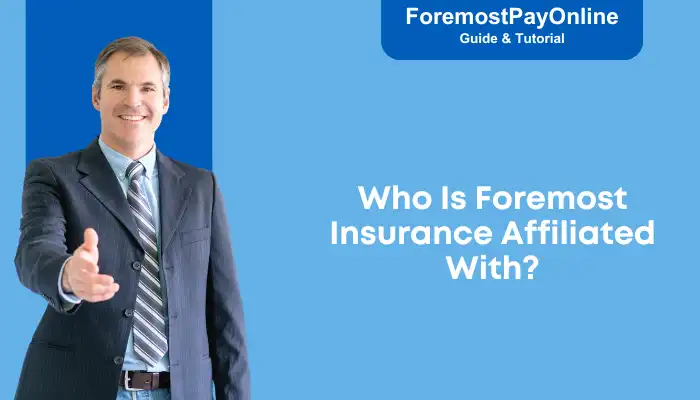 Who Is Foremost Insurance Affiliated With